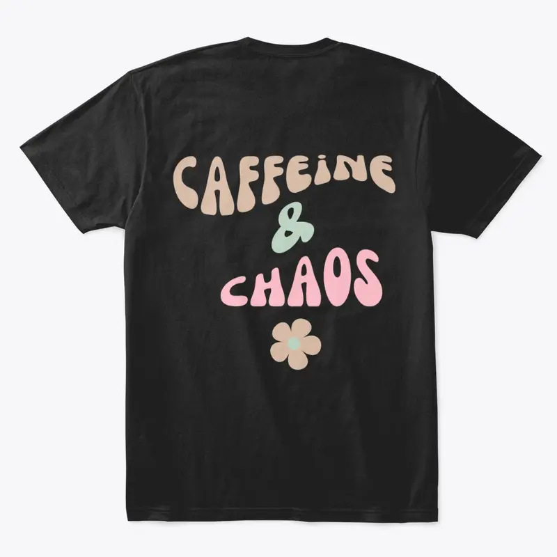 Caffeine And Chaos Tee